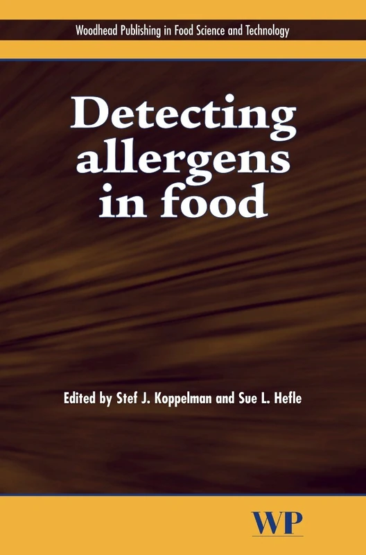 Detecting Allergens in Food (Woodhead Publishing Series in Food Science, Technology and Nutrition)