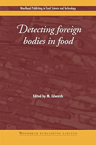 Detecting Foreign Bodies in Food (Woodhead Publishing Series in Food Science, Technology and Nutrition)