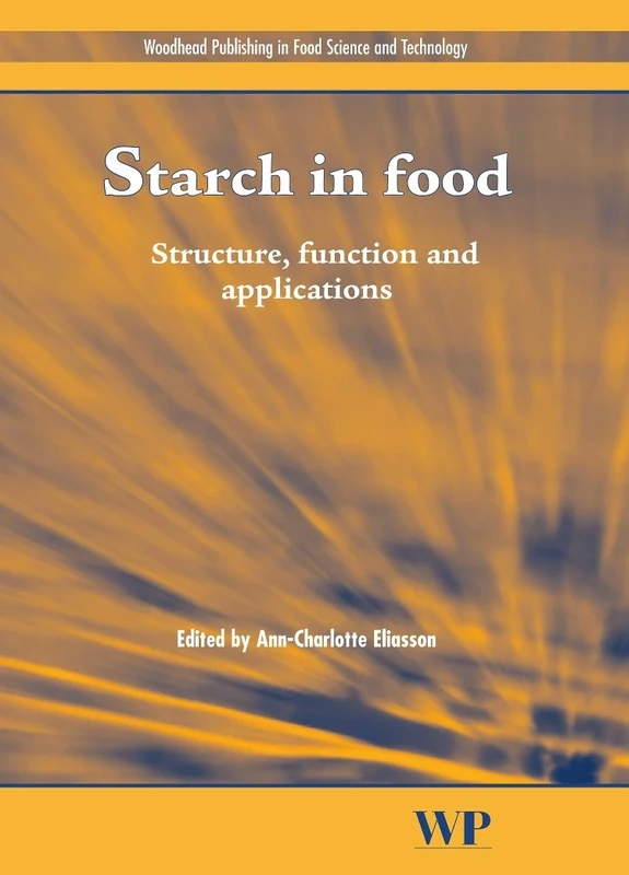 Starch in Food: Structure, Function and Applications (Woodhead Publishing Series in Food Science, Technology and Nutrition)
