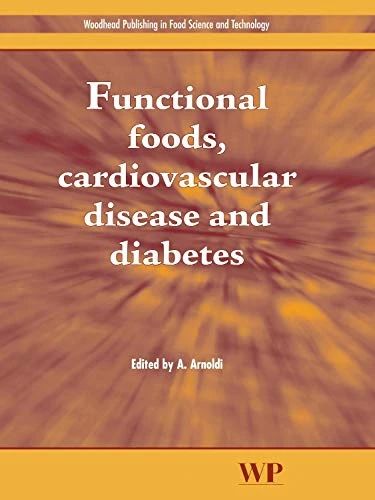 Functional Foods, Cardiovascular Disease and Diabetes (Woodhead Publishing Series in Food Science, Technology and Nutrition)