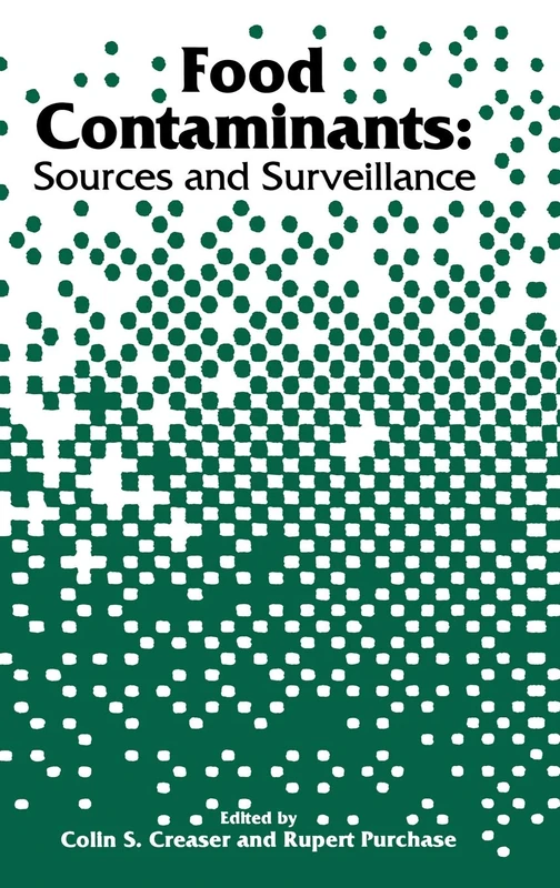 Food Contaminants: Sources and Surveillance (Woodhead Publishing Series in Food Science, Technology and Nutrition)