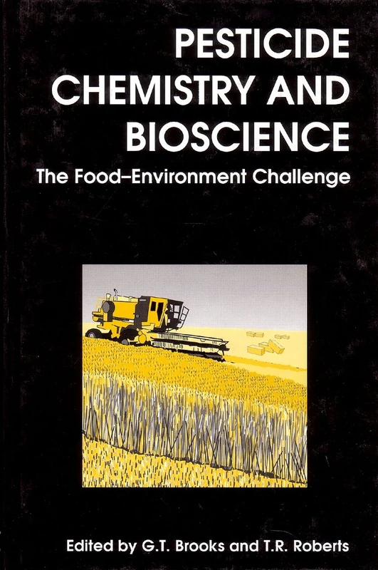 Pesticide Chemistry and Bioscience: The Food-environment Challenge (Woodhead Publishing Series in Food Science, Technology and Nutrition)