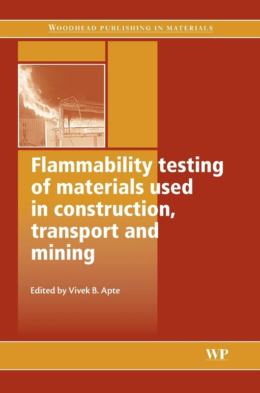Flammability Testing of Materials Used in Construction, Transport and Mining (Woodhead Publishing in Materials)