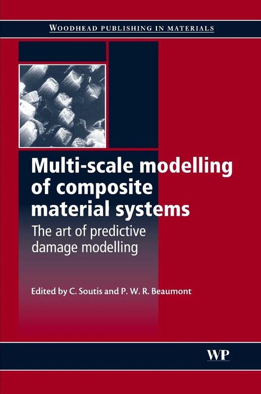 Multi-Scale Modelling of Composite Material Systems: The Art of Predictive Damage Modelling (Woodhead Publishing in Materials) (Woodhead Publishing Series in Composites Science and Engineering)