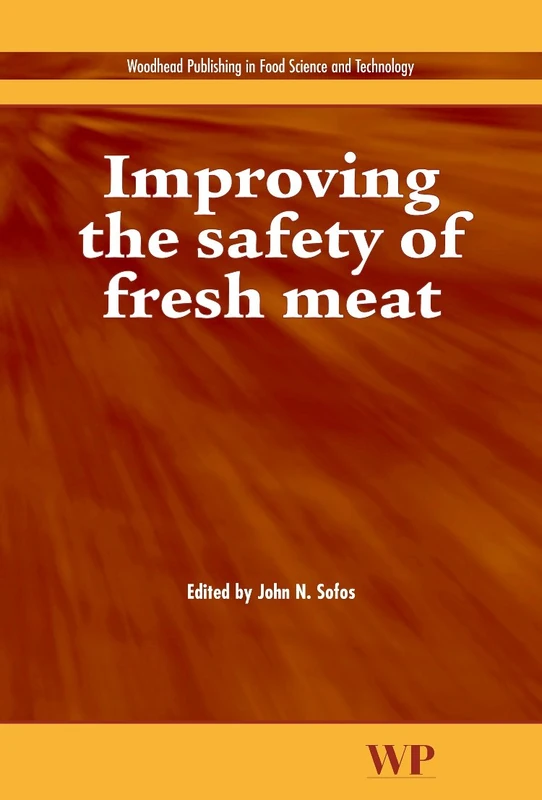 Improving the Safety of Fresh Meat (Woodhead Publishing Series in Food Science, Technology and Nutrition)