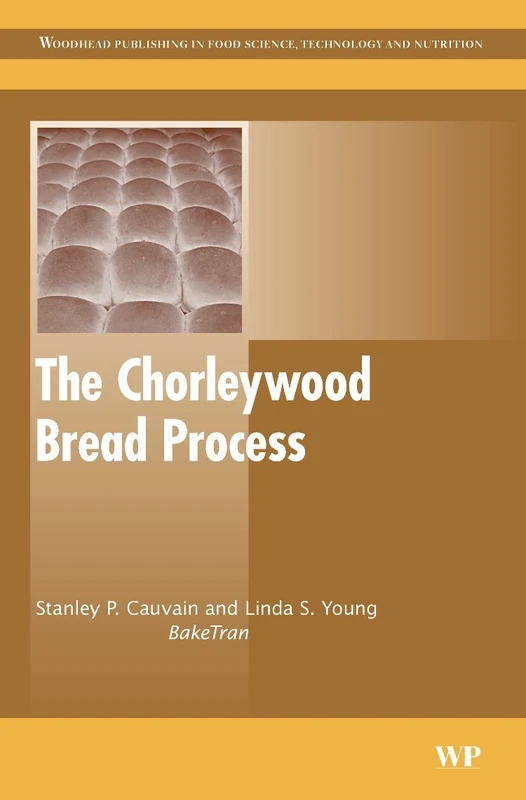 The Chorleywood Bread Process (Woodhead Publishing Series in Food Science, Technology and Nutrition)