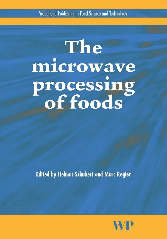 The Microwave Processing of Foods (Woodhead Publishing Series in Food Science, Technology and Nutrition)