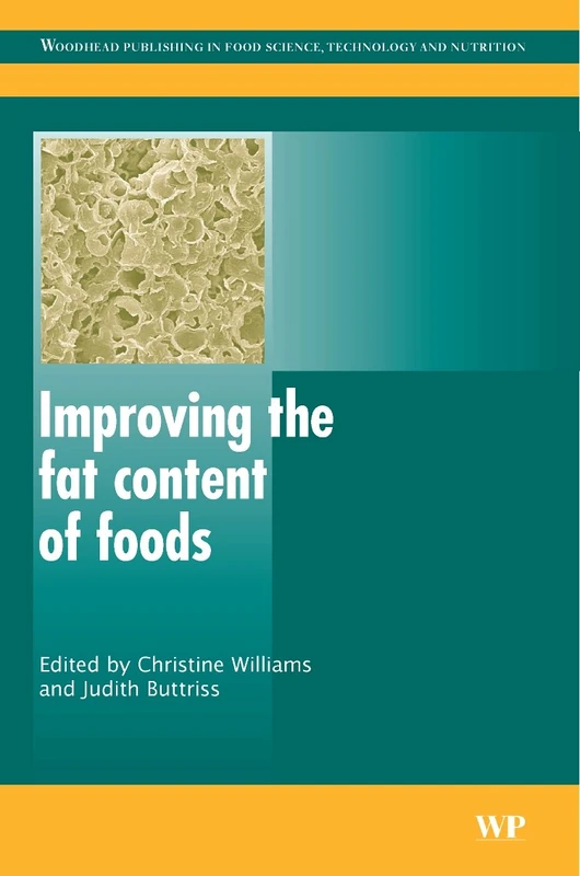 Improving the Fat Content of Foods (Woodhead Publishing Series in Food Science, Technology and Nutrition)