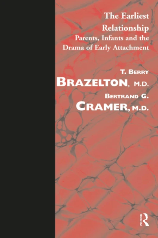 The Earliest Relationship: Parents, Infants and the Drama of Early Attachment