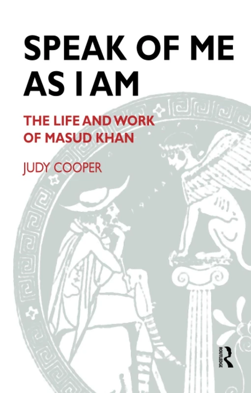 Speak of Me As I Am: The Life and Work of Masud Khan