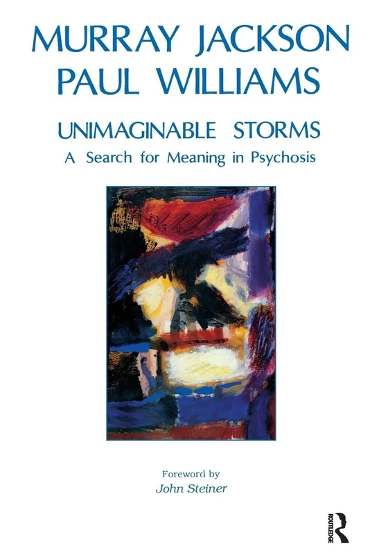 Unimaginable Storms: A Search for Meaning in Psychosis