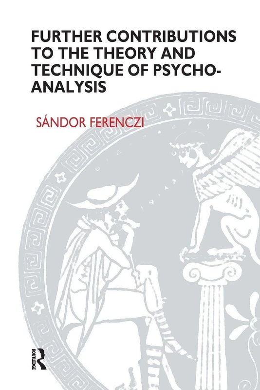 Further Contributions to the Theory and Technique of Psycho-analysis (Maresfield Library)