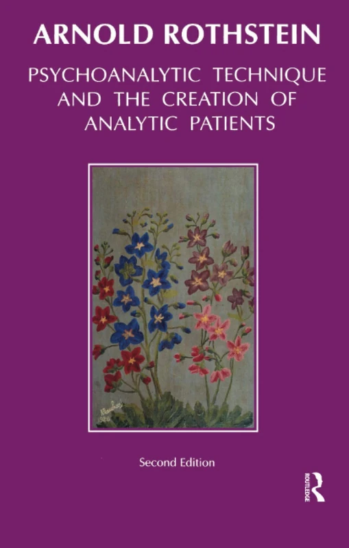 Psychoanalytic Technique and the Creation of Analytic Patients