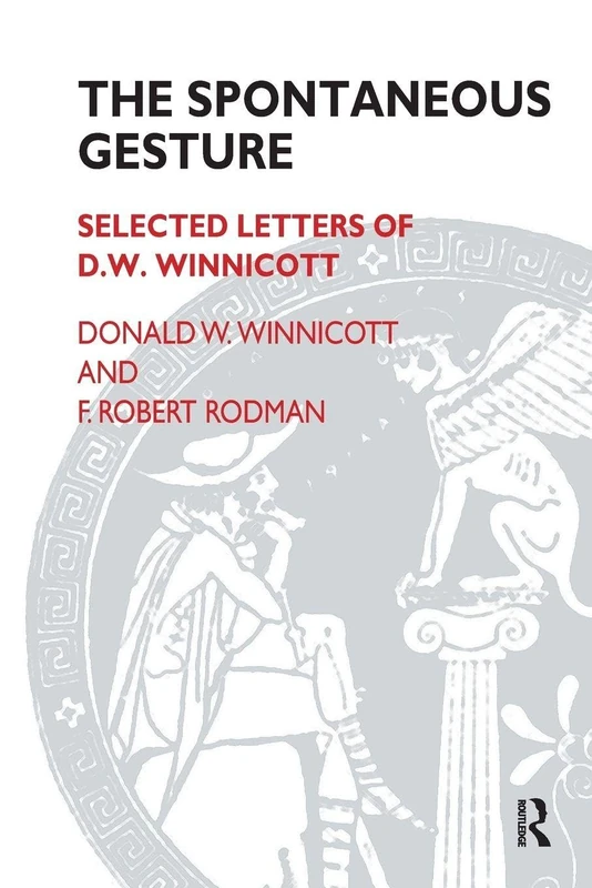 The Spontaneous Gesture: Selected Letters of D.W. Winnicott