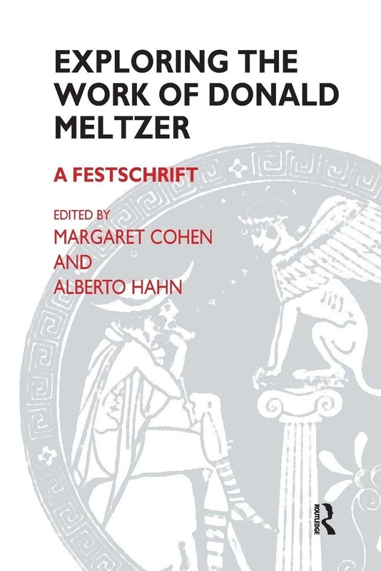 Exploring the Work of Donald Meltzer: A Festschrift