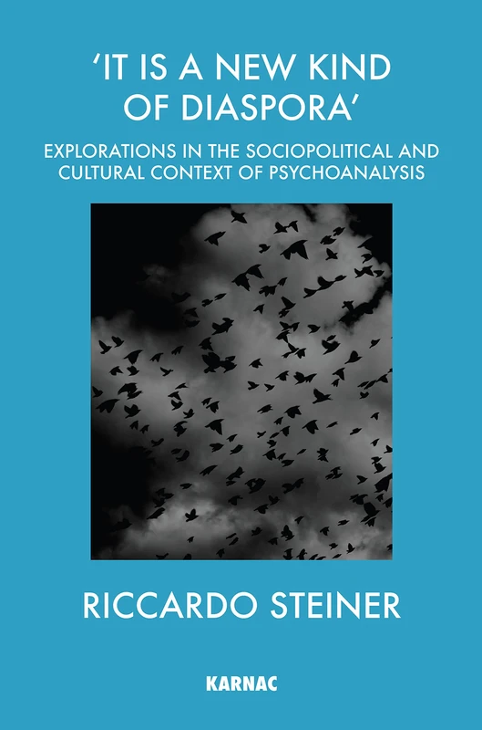 'It is a New Kind of Diaspora': Explorations in the Sociopolitical and Cultural Context of Psychoanalysis