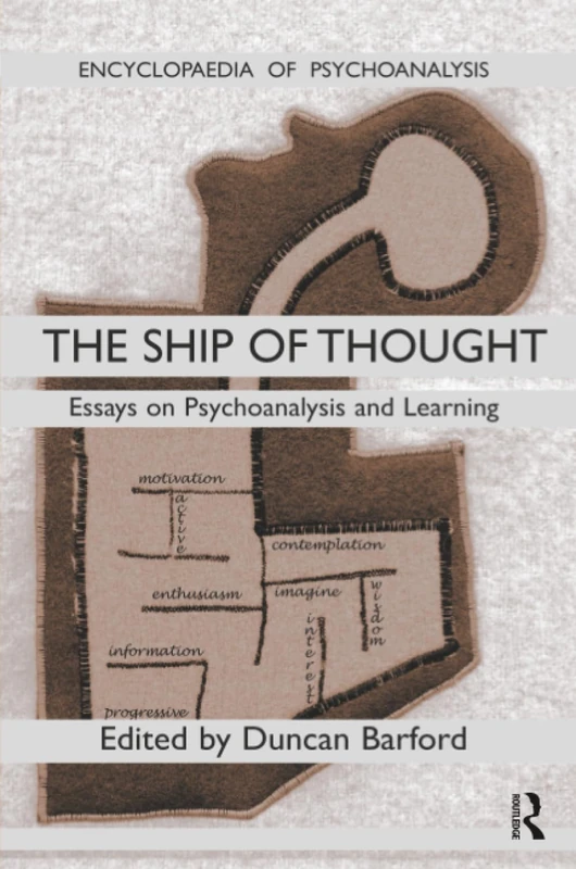 Ship of Thought: Essays on Psychoanalysis and Learning (The Encyclopaedia of Psychoanalysis)