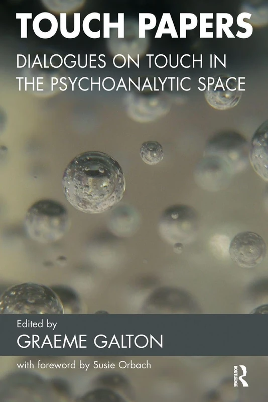 Touch Papers: Dialogues on Touch in the Psychoanalytic Space (Practice of Psychotherapy)