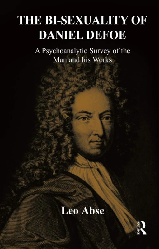 The Bisexuality of Daniel Defoe: A Psychoanalytic Survey of the Man and His Works