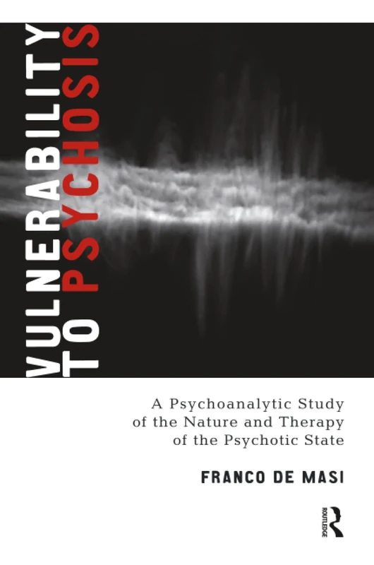 Routledge - Vulnerability to Psychosis Psychoanalytic Study