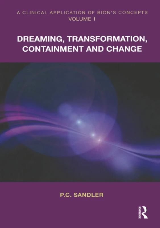 A Clinical Application of Bion's Concepts: Dreaming, Transformation, Containment and Change