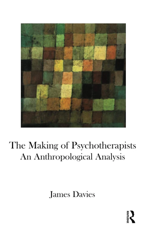 The Making of Psychotherapists: An Anthropological Analysis