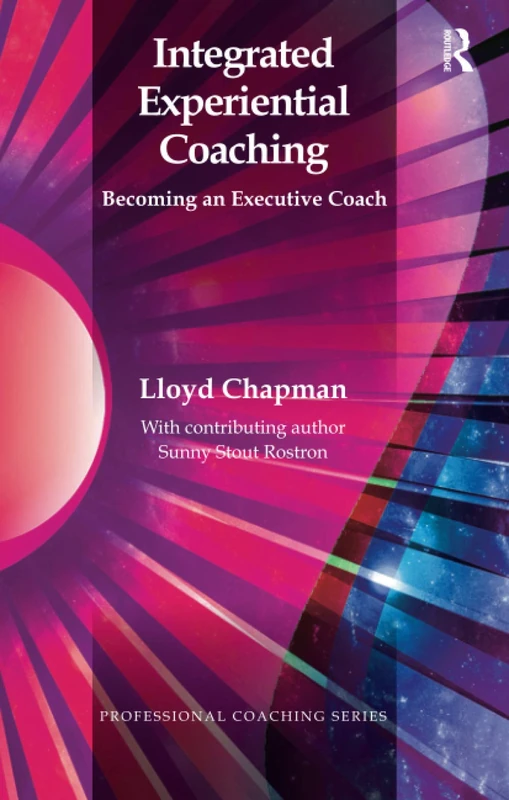 Integrated Experiential Coaching: Becoming an Executive Coach (The Professional Coaching Series)