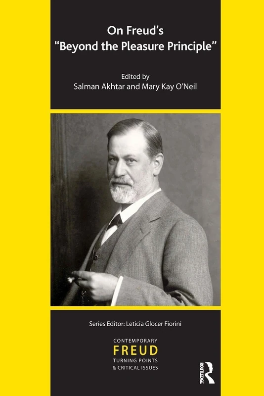 On Freud's Beyond the Pleasure Principle (The International Psychoanalytical Association Contemporary Freud: Turning Points and Critical Issues Series)