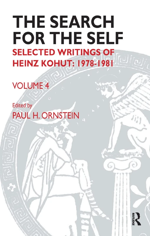 The Search for the Self: Selected Writings of Heinz Kohut 1978-1981: 4