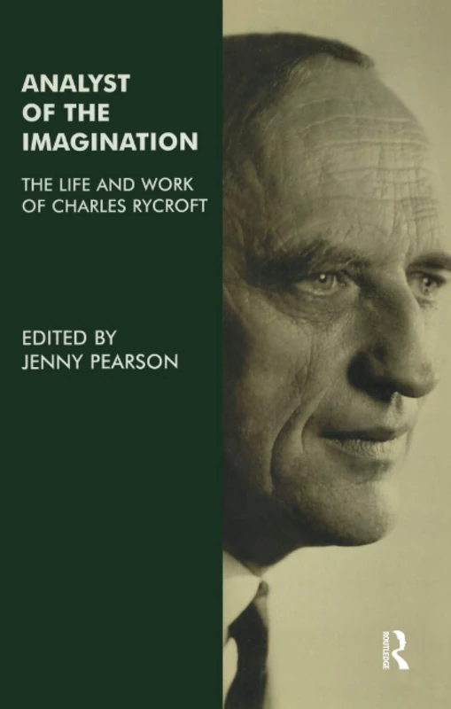 Analyst of the Imagination: The Life and Work of Charles Rycroft