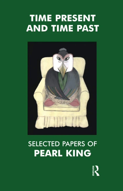 Time Present and Time Past: Selected Papers of Pearl King