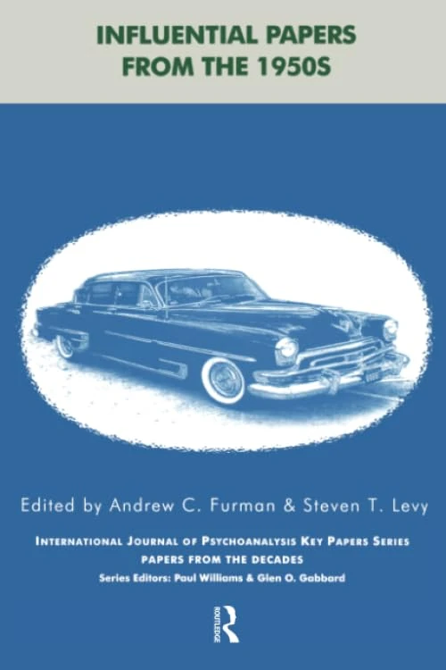 Influential Papers from the 1950s: Papers from the Decades in International Journal of Psychoanalysis Key Papers Series (The IJPA Key Papers Series)