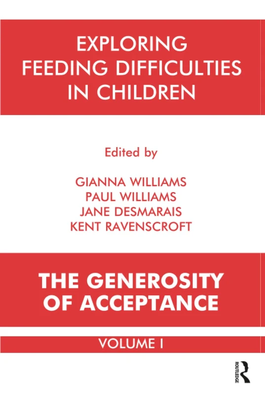 Exploring Feeding Difficulties in Children: The Generosity of Acceptance, Vol. 1