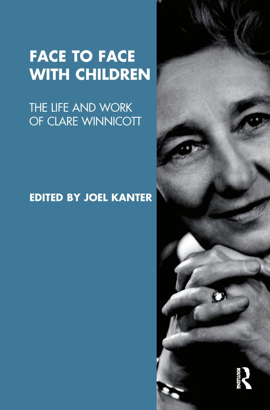 Face to Face with Children: The Life and Work of Clare Winnicott