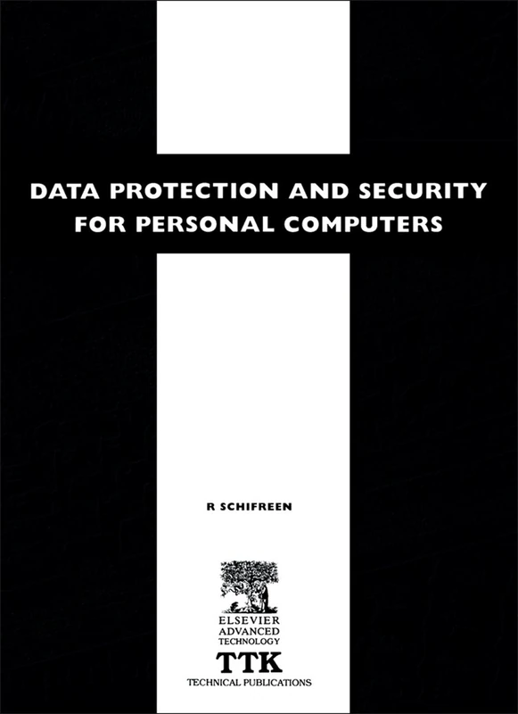 Data Protection and Security for Personal Computers: A Manager's Guide to improving the Confidentiality, Availability and Integrity of Data on Personal Computers and Local Area Networks