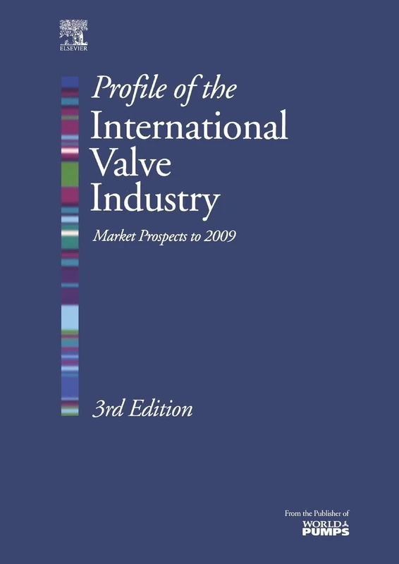 Profile of the International Valve Industry: Market Prospects to 2009: Third Edition