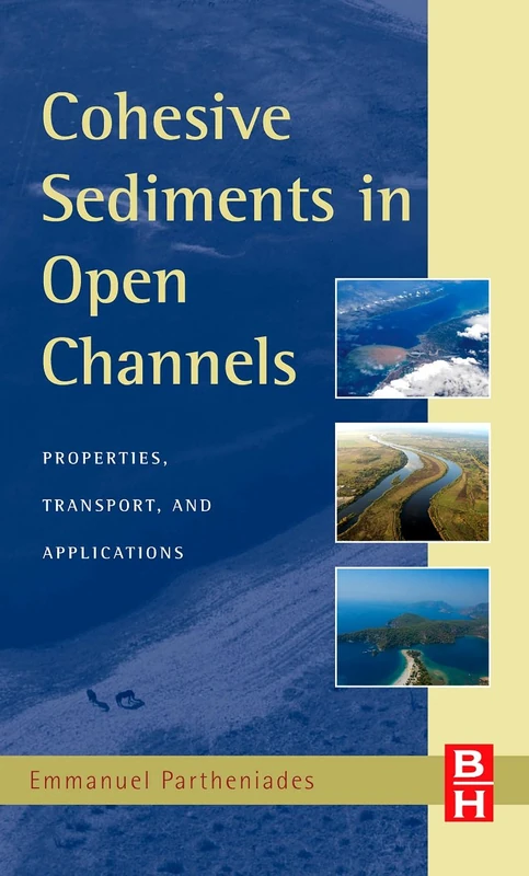 Cohesive Sediments in Open Channels: Erosion, Transport and Deposition: Erosion, Transport, and Deposition