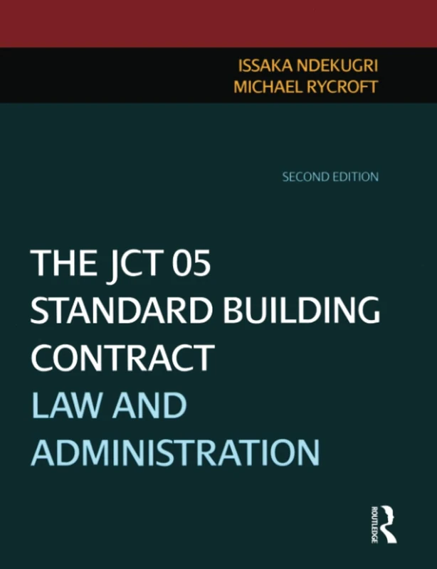 The JCT 05 Standard Building Contract: Law and Administration