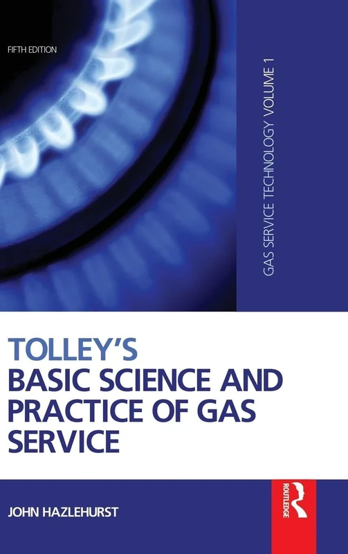 Tolley's Basic Science and Practice of Gas Service: Gas Service Technology: 01