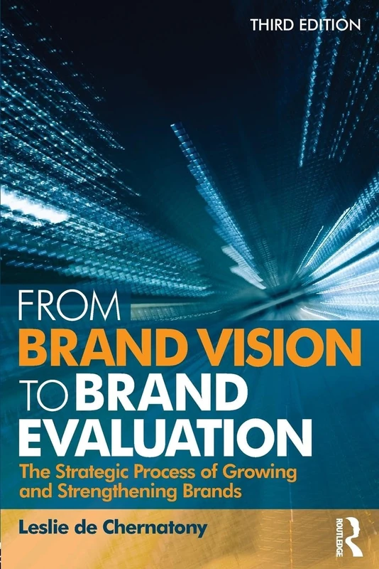 From Brand Vision to Brand Evaluation: The Strategic Process of Growing and Strengthening Brands