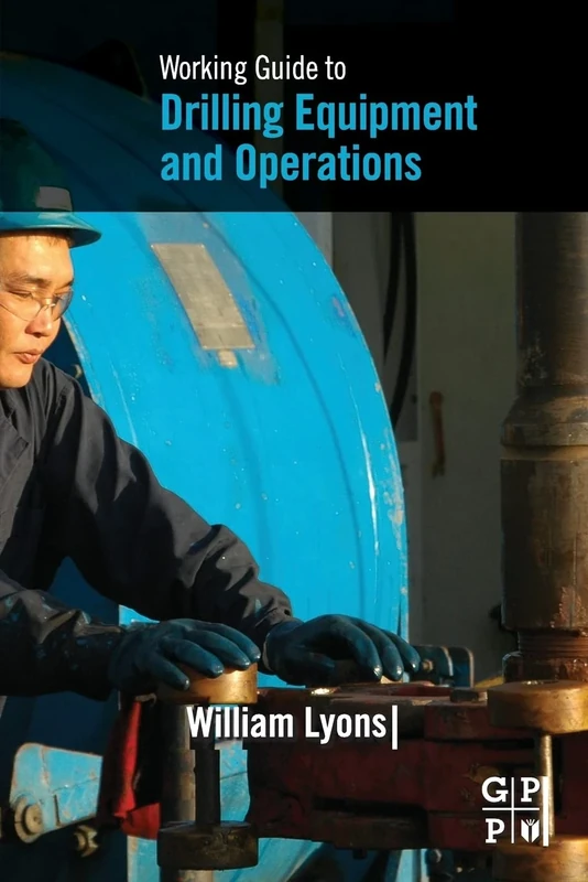 Working Guide to Drilling Equipment and Operations