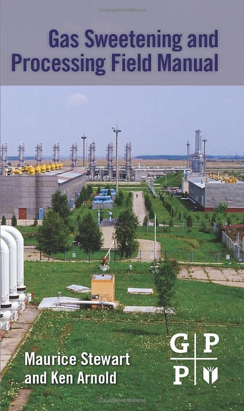 Gas Sweetening and Processing Field Manual