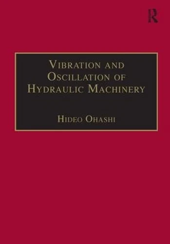 Routledge Vibration and Oscillation of Hydraulic Machinery