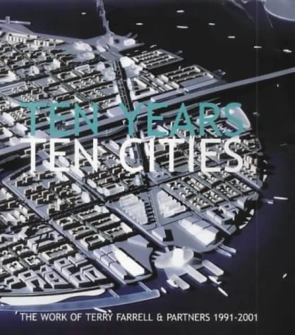 Ten Years, Ten Cities: The Work of Terry Farrell & Partners 1991-2001 - Image 1