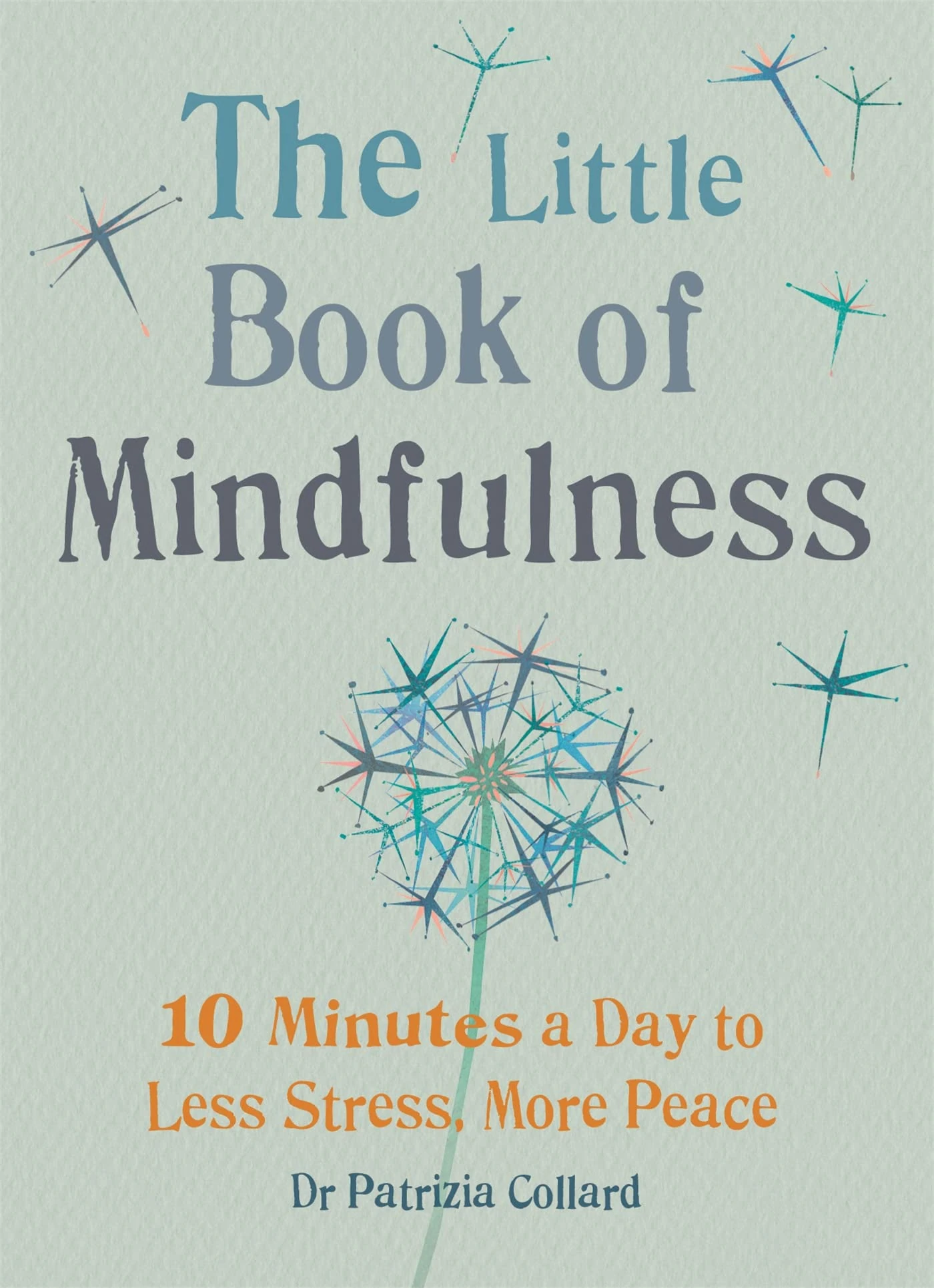 The Little Book of Mindfulness: 10 minutes a day to less stress, more peace (The Little Book Series)