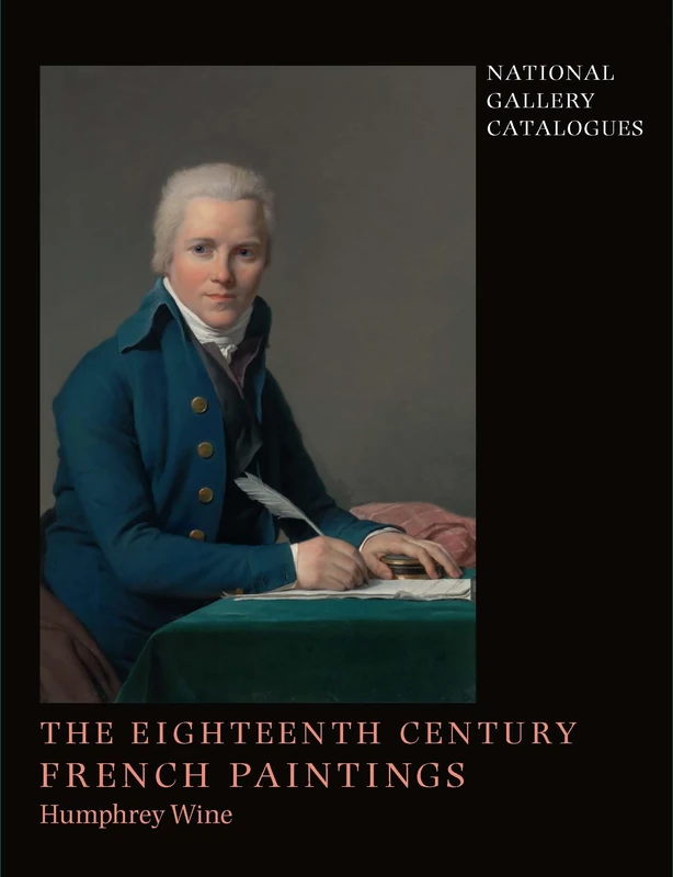 National Gallery Catalogues: The Eighteenth-Century French Paintings (National Gallery London)
