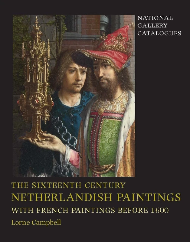The Sixteenth Century Netherlandish Paintings, With French Paintings Before 1600 (National Gallery Catalogues) (National Gallery London)