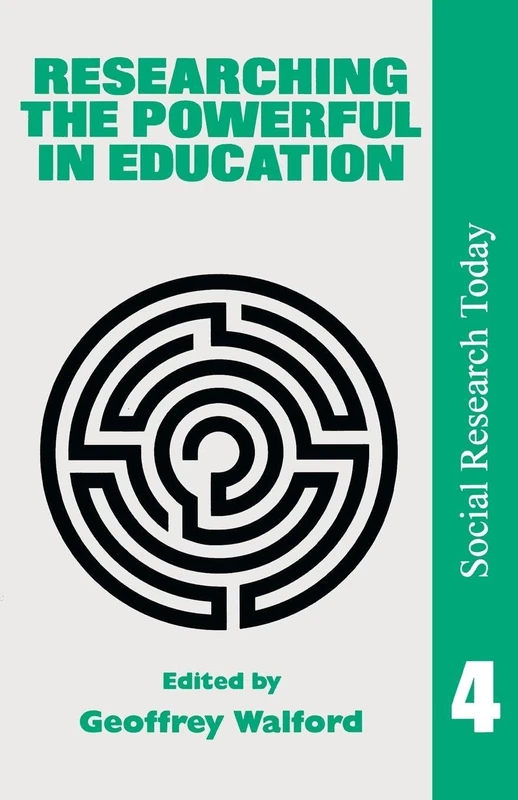 Researching The Powerful In Education (Social Research Today)
