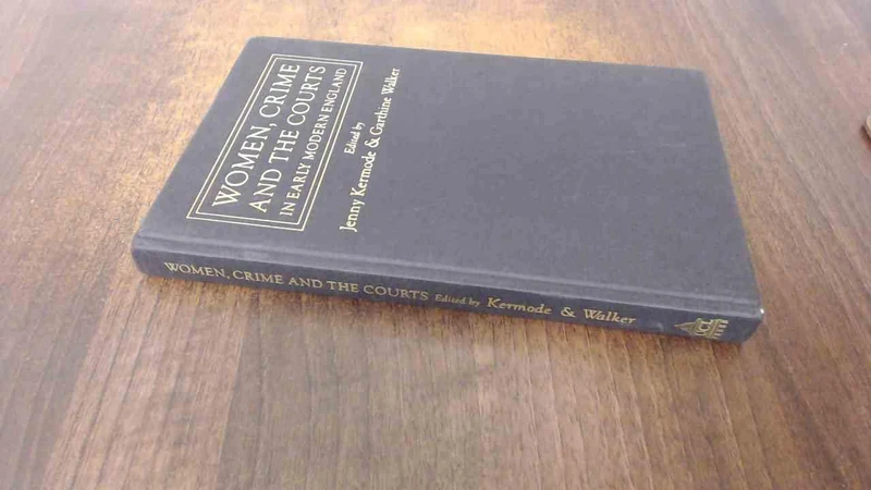 Women, Crime And The Courts In Early Modern England