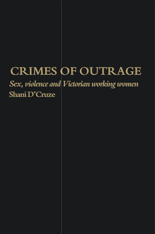 Crimes Of Outrage: Sex, Violence, and Victorian Working Women (Women's History) - Image 1
